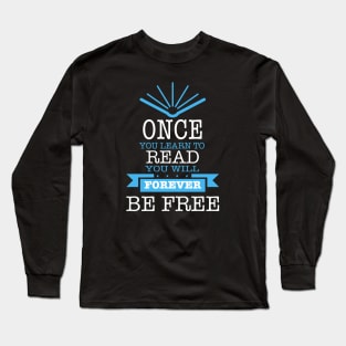 Once You Learn to Read Quote Long Sleeve T-Shirt